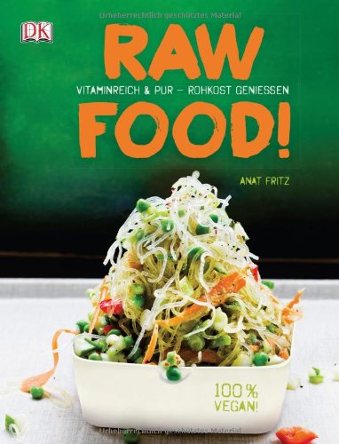 Fritz, Anat - Raw Food! Vitaminreich & pur - Rohkost genießen