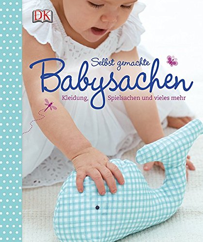 - Selbst gemachte Babysachen: Kleidung, Spielsachen und vieles mehr