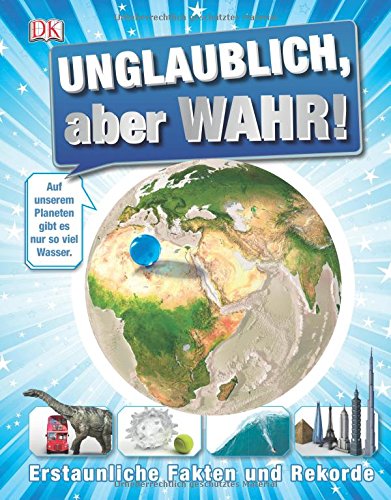 - Unglaublich, aber wahr!: Erstaunliche Fakten und Rekorde