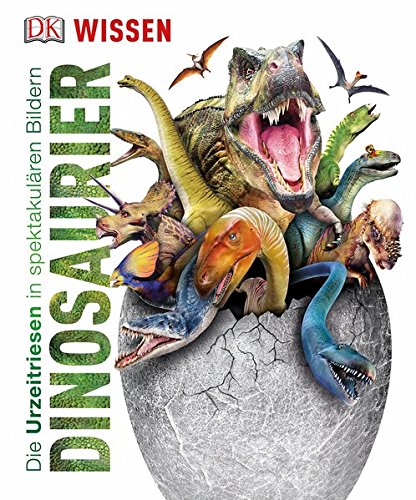 - Wissen. Dinosaurier: Die Urzeitriesen in spektakulären Bildern