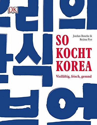  - So kocht Korea: Vielfältig, frisch, gesund