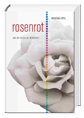 - rosenrot - oder die Illusion der Wirklichkeit