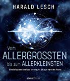 Lesch, Harald - Was hat das Universum mit mir zu tun?: Nachrichten vom Rande der erkennbaren Welt