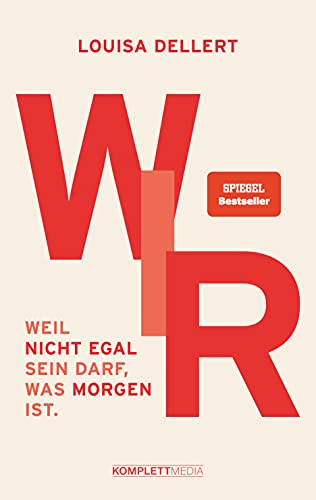 Dellert, Louisa - WIR - Weil nicht egal sein darf, was morgen ist