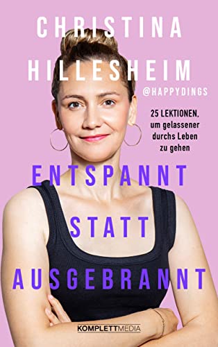 Hillesheim, Christina - Entspannt statt ausgebrannt: 25 Lektionen, um gelassener durchs Leben zu gehen