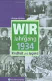  - Endlich erwachsen! Wir vom Jahrgang 1930, 1931, 1932,1933, 1934 - Das Album