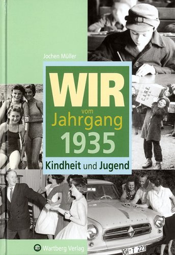  - Wir vom Jahrgang 1935: Kindheit und Jugend