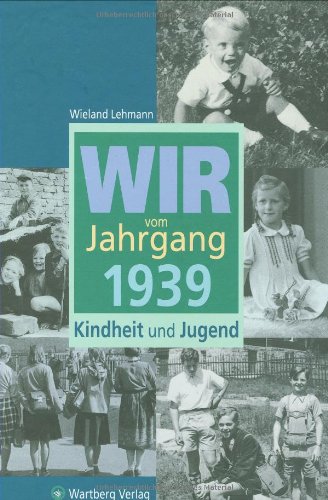 - Wir vom Jahrgang 1939: Kindheit und Jugend