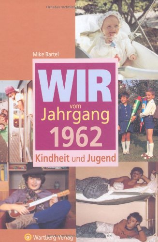  - Wir vom Jahrgang 1962: Kindheit und Jugend