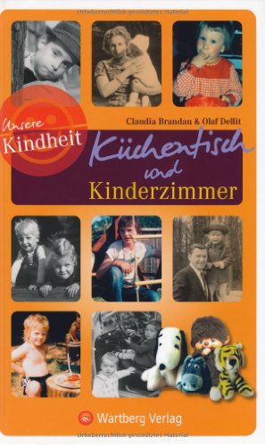 - Unsere Kindheit: Küchentisch und Kinderzimmer