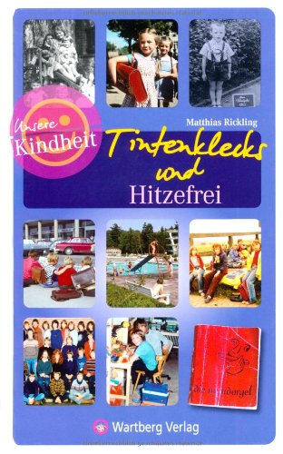 - Unsere Kindheit - Tintenklecks und Hitzefrei - Unsere Schulzeit