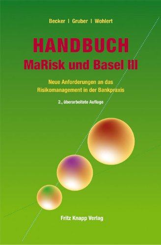  - Handbuch MaRisk und Basel III: Neue Anforderungen an das Risikomanagement in der Bankpraxis