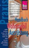  - Reise Know-How: Wohnmobil-Handbuch: Anschaffung, Ausstattung, Technik, Reisevorbereitung, Tipps für unterwegs.