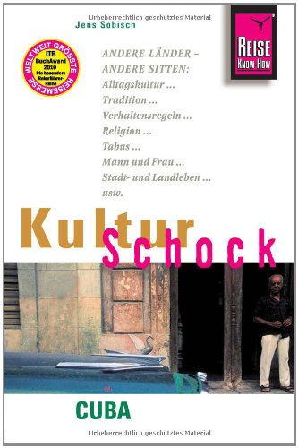 - KulturSchock Cuba (Kuba): Alltagskultur, Tradition, Verhaltensregeln, Religion, Tabus, Mann und Frau, Stadt- und Landleben