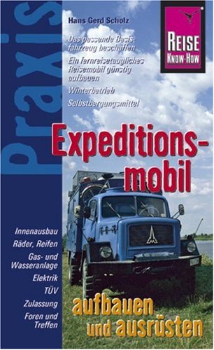  - Expeditionsmobil aufbauen und ausrüsten. Praxis-Ratgeber