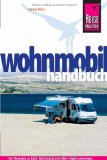  - Wohnmobil-Highlights in Europa - Die schönsten Plätze und Sehenswürdigkeiten in Italien, Deutschland, Spanien, Schweden, Norwegen, am Atlantik und der ... schönsten Ziele zwischen Norwegen und Spanien