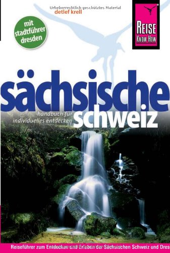  - Reise Know-How Sächsische Schweiz mit Stadtführer Dresden: Reiseführer für individuelles Entdecken