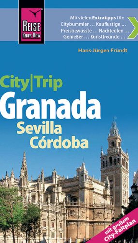  - Reise Know-How CityTrip Granada, Sevilla, Córdoba: Reiseführer mit Faltplan