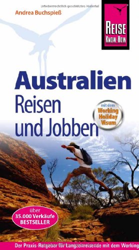 - Reise Know-How: Australien - Reisen und Jobben mit dem Working Holiday Visum: Der Praxis-Ratgeber