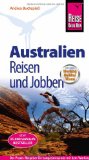  - Work and Travel Australien: Handbuch zur Organisation einer Working Holiday Reise