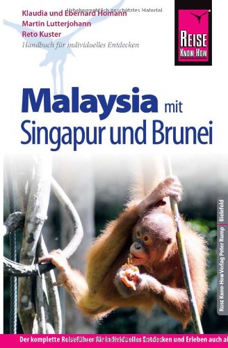  - Reise Know-How Malaysia mit Singapur und Brunei: Reiseführer für individuelles Entdecken