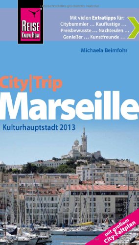  - Reise Know-How CityTrip Marseille: Kulturhauptstadt 2013. Reiseführer mit Faltplan