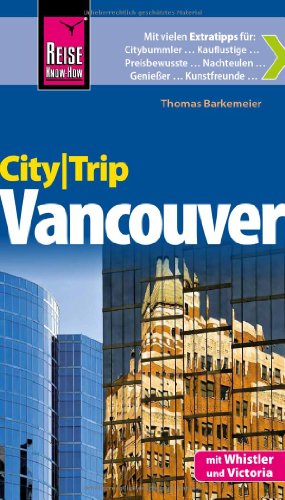 - Reise Know-How CityTrip Vancouver: Reiseführer mit Faltplan