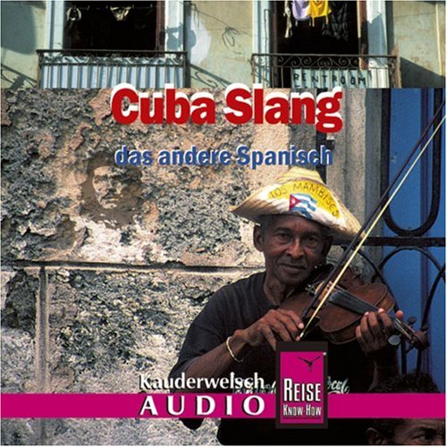  - Reise Know-How Kauderwelsch Cuba Slang AusspracheTrainer (Audio-CD): Kauderwelsch-CD