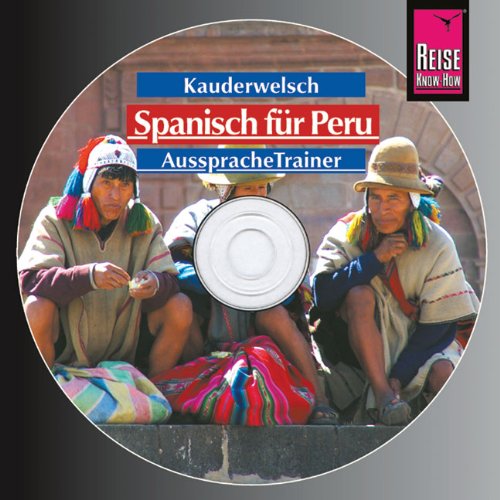 - Reise Know-How Kauderwelsch Spanisch für Peru AusspracheTrainer (Audio-CD): Kauderwelsch-CD
