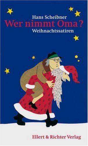 Scheibner, Hans - Wer nimmt Oma? Weihnachtssatiren