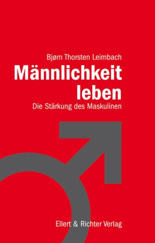- Männlichkeit leben: Die Stärkung des Maskulinen