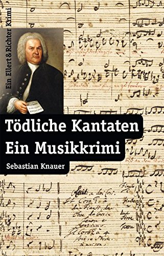  - Tödliche Kantaten: Ein Musikkrimi