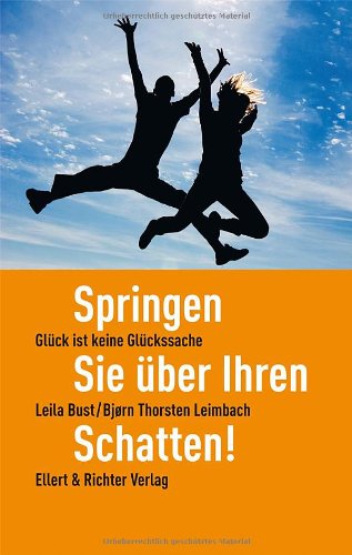 - Springen Sie über Ihren Schatten!: Glück ist keine Glückssache