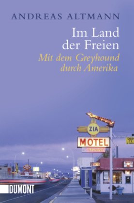 - Im Land der Freien: MIt dem Greyhound durch Amerika