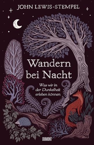 Lewis-Stempel, John, Blind, Sofia - Wandern bei Nacht: Was wir in der Dunkelheit erleben können