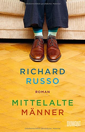 Russo, Richard, Köpfer, Monika - Mittelalte Männer: Roman