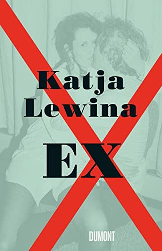 Lewina, Katja - Ex: 20 Jahre, 10 Männer und was alles so schiefgehen kann
