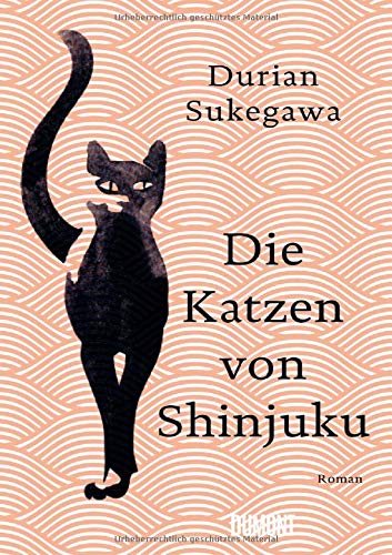 Sukegawa, Durian, Mangold, Sabine - Die Katzen von Shinjuku: Roman