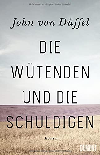 Düffel, John von - Die Wütenden und die Schuldigen