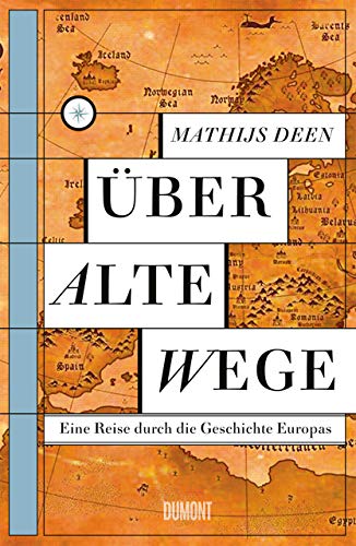 Deen, Mathijs - Über alte Wege: Eine Reise durch die Geschichte Europas