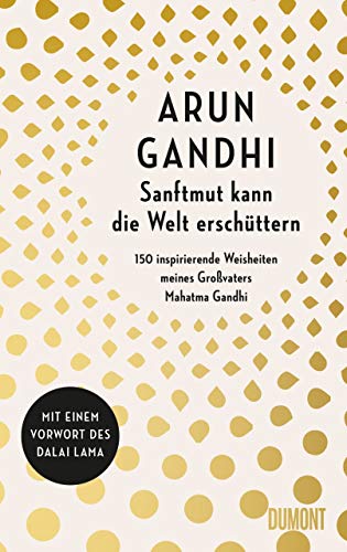 Gandhi, Arun - Sanftmut kann die Welt erschüttern