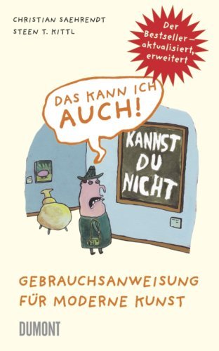- Das kann ich auch! Gebrauchsanweisung für moderne Kunst
