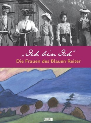  - Ich bin Ich. Die Frauen des Blauen Reiter