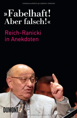 - »Fabelhaft! Aber falsch«; Reich-Ranicki in Anekdoten: Marcel Reich-Ranicki in Anekdoten