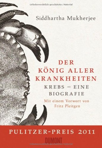 - Der König aller Krankheiten: Krebs - eine Biografie