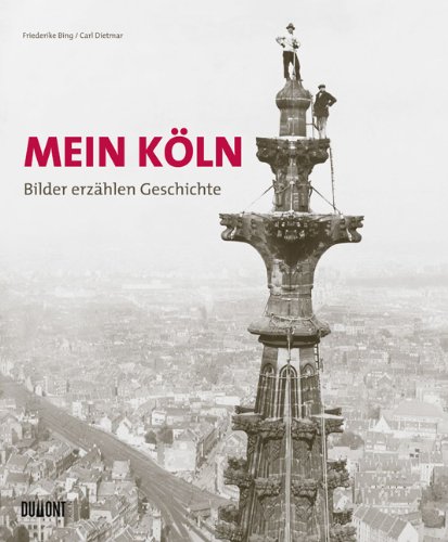 - Mein Köln. Bilder erzählen Geschichte