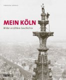  - Köln vor dem Krieg: Leben Kultur Stadt 1880 - 1940
