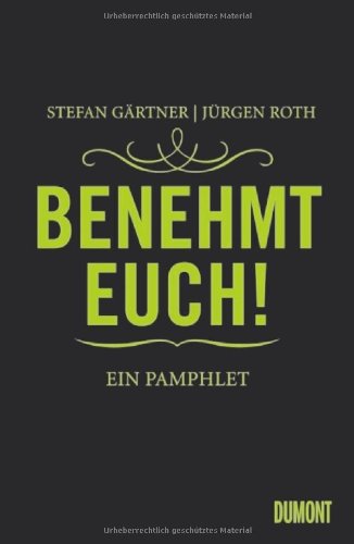 - Benehmt euch!: Ein Pamphlet