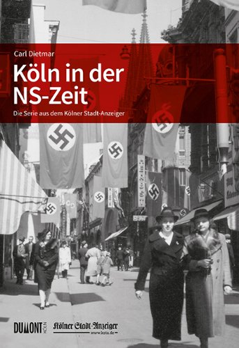 - Köln in der NS-Zeit: Die Serie aus dem Kölner Stadt-Anzeiger