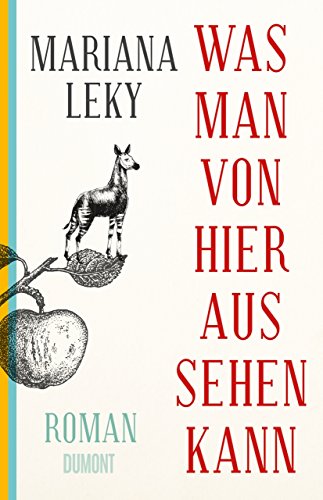 Leky, Mariana - Was man von hier aus sehen kann: Roman